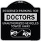 Signmission Reserved Parking for Doctors Unauthorized Vehicles Towed Away Alum Sign, 18" x 18", BS-1818-23115 A-DES-BS-1818-23115 - alternate 1